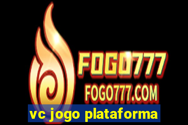 vc jogo plataforma